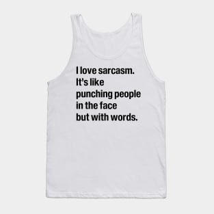 I love sarcasm Tank Top